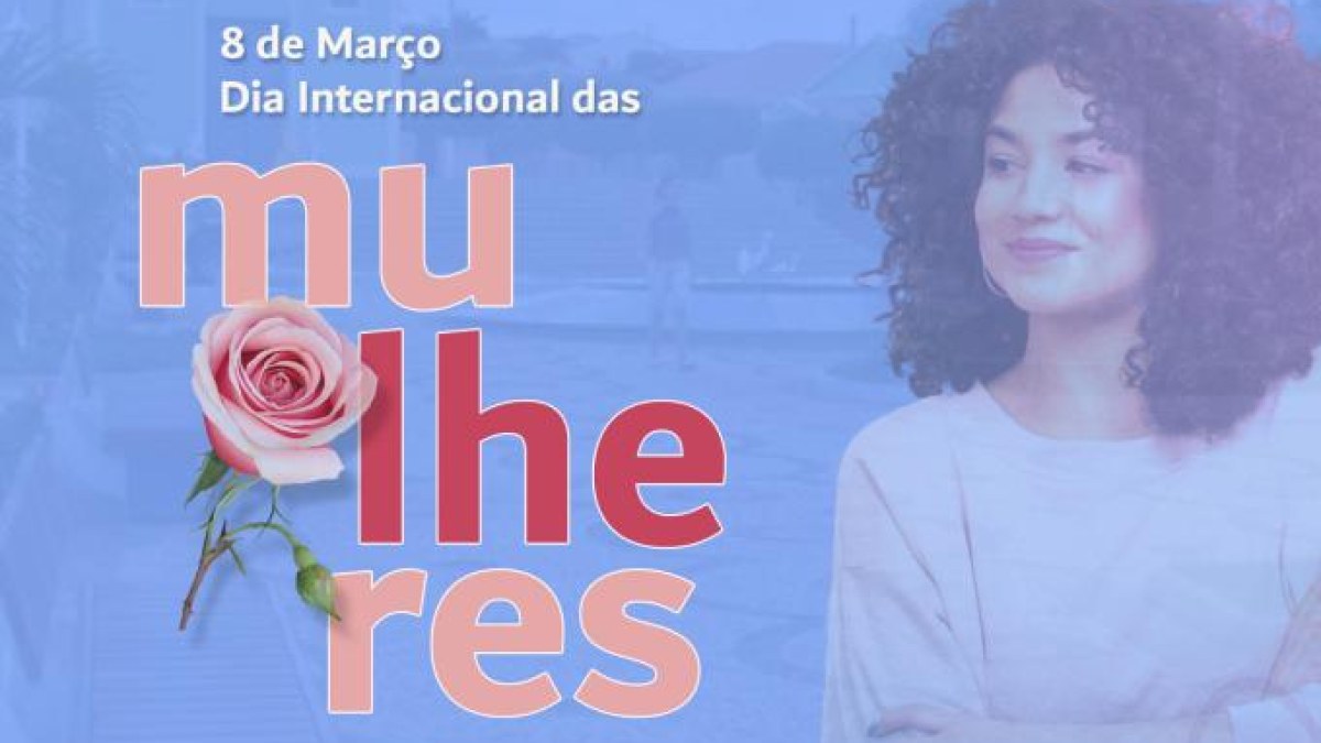 8 de Março Dia Internacional da Mulher